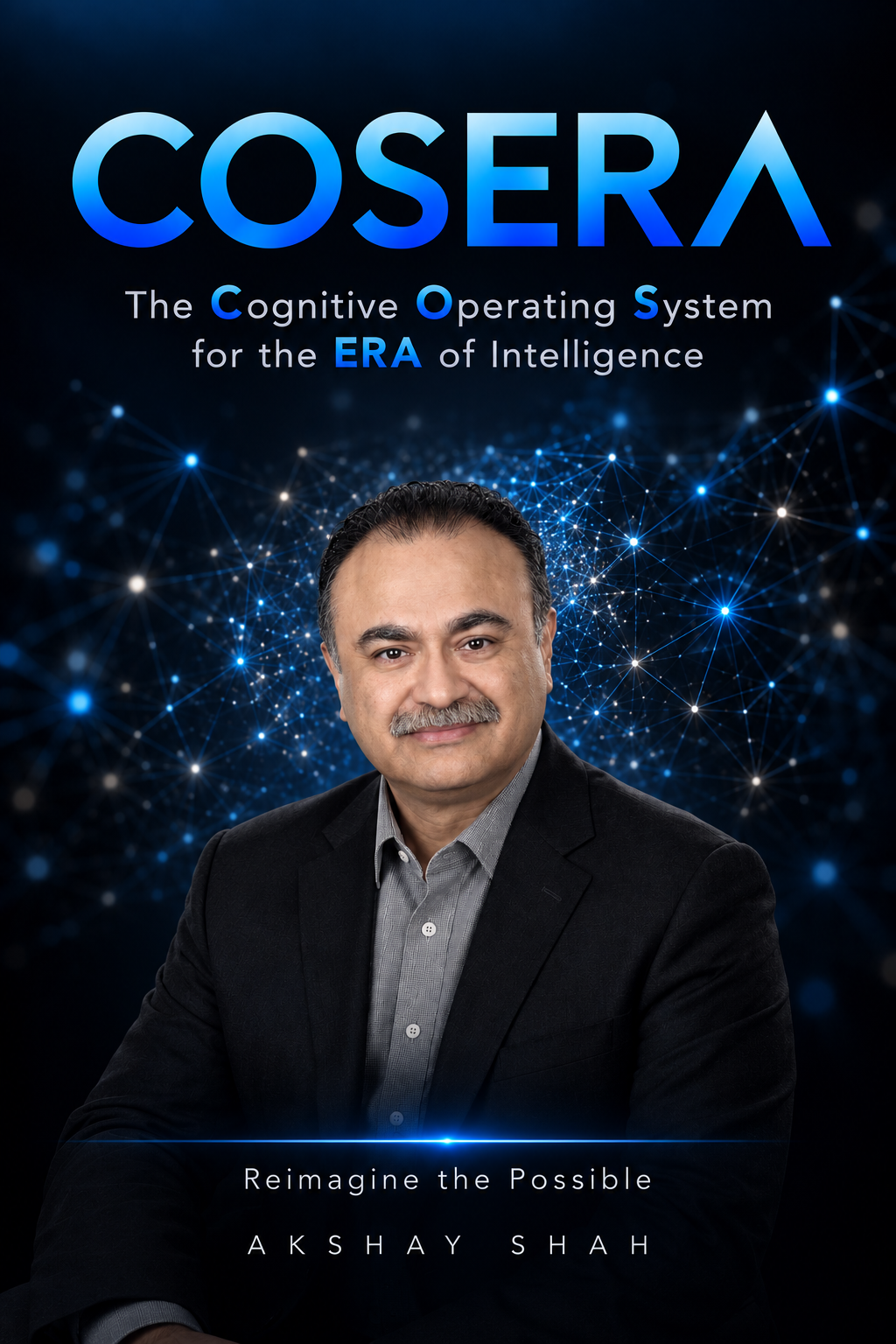 COSERA — The Cognitive Operating System for the Era of Intelligence, by Akshay Shah
